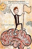 Bipolar Expedition: Notes Back From The Year I Wasn't Here 1717979696 Book Cover