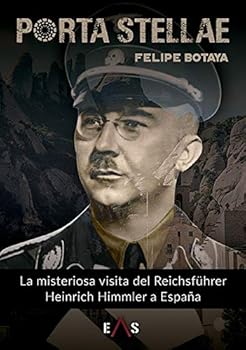 Porta Stellae: La misteriosa visita del Reichsführer Heinrich Himmler a España