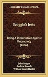 Scoggin's Jests: Being A Preservative Against Melancholy (1866)