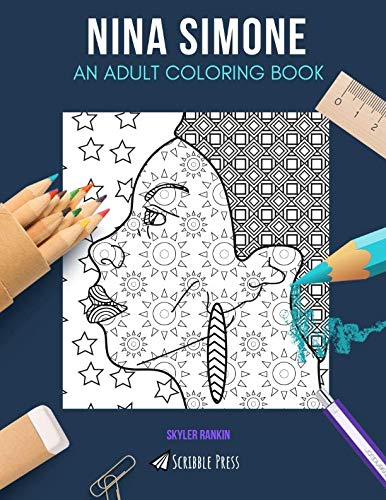 NINA SIMONE: AN ADULT COLORING BOOK: A Nina Simone Coloring Book For Adults