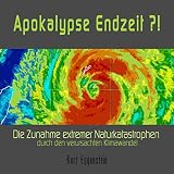 Apokalypse Endzeit?! Die Zunahme extremer Naturkatastrophen durch den verursachten Klimawandel