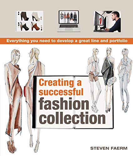 Steven FaermCreating a Successful Fashion Collection: Everything You Need to Develop a Great Line and Portfolio