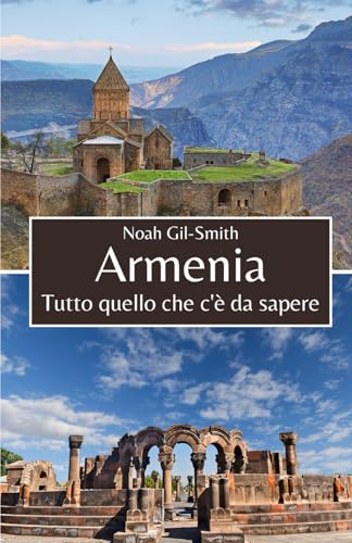 Armenia: Tutto quello che c'è da sapere (Italian Edition)
