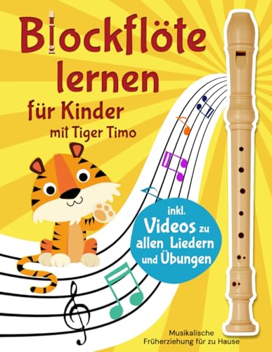 Blockflöte lernen mit Tiger Timo: 20 Kinderlieder und...