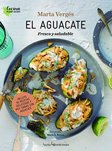 El aguacate: Fresco y saludable: 3 (Cocina Plant Based)