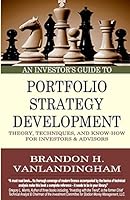 An Investor's Guide to Portfolio Strategy Development: Theory, Techniques, & Know-How for Investors and Advisors 1507871880 Book Cover