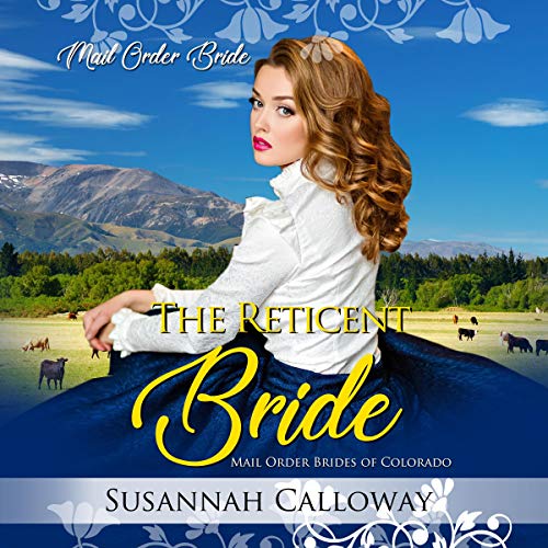 The Reticent Bride: Mail Order Brides of Colorado by Susannah Calloway episode artwork