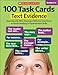 100 Task Cards: Text Evidence: Reproducible Mini-Passages With Key Questions to Boost Reading Comprehension Skills