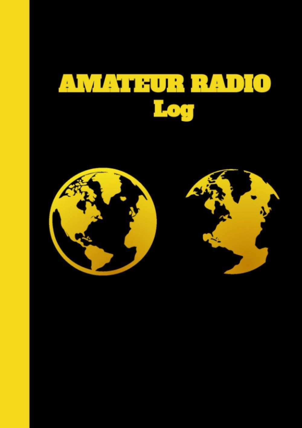 Amateur Radio Log: Wonderful Gift For Radio Operators - Ham Radio Log Book
