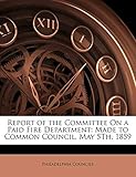Report of the Committee on a Paid Fire Department: Made to Common Council, May 5th, 1859
