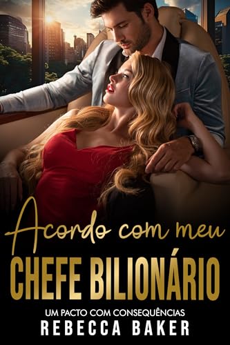 Acordo com meu Chefe Bilionário: Um pacto com consequências (bilionários apaixonados Livro 2)