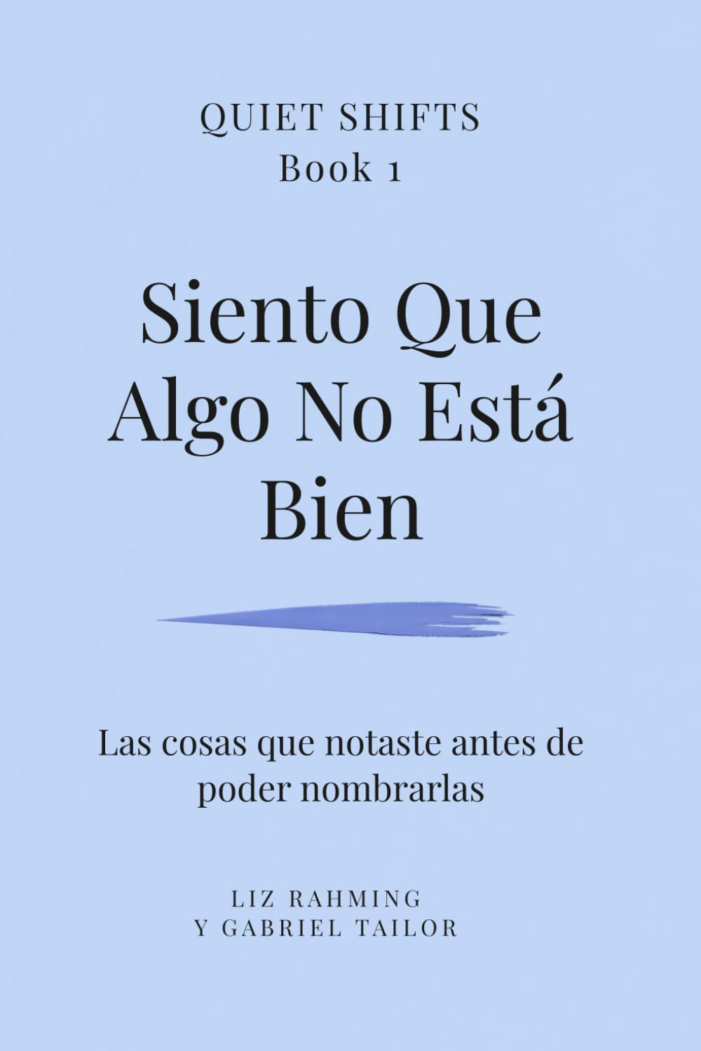 Siento Que Algo No Está Bien: Una lectura tranquila sobre autoconocimiento, cambios internos y volver a escucharte (Quiet Shifts)
