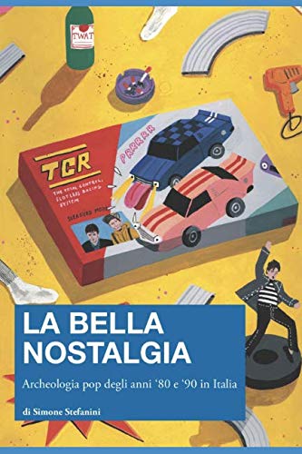 La Bella Nostalgia: Archeologia pop degli anni ’80 e ’90 in Italia
