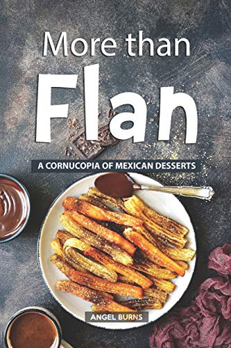 More than Flan: A Cornucopia of Mexican Desserts