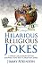 Religious Jokes: A huge collection of the funniest and best Christian, Church, Bible, Jesus And God Humor