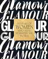 Glamour: 30 Years of Women Who Have Reshaped the World