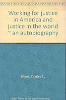 Working for Justice in America and Justice in the World: An Autobiography B0006F7GRO Book Cover