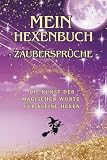 Mein Hexenbuch – Zaubersprüche - Die Kunst der magischen Worte | Magische Zaubersprüche für kleine Hexen und ihre großen Abenteuer | Geschenk für ... kleinen Hexe zu erheitern und zu erleichtern.