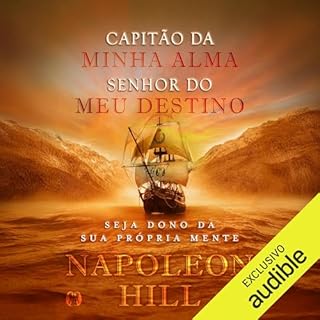 Capit&atilde;o da minha alma, senhor do meu destino Audiolivro Por Napoleon Hill, May&atilde; Guimar&atilde;es - tradutor cap