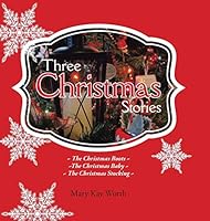 Three Christmas Stories: The Christmas Boots the Christmas Baby the Christmas Stocking 1504903528 Book Cover