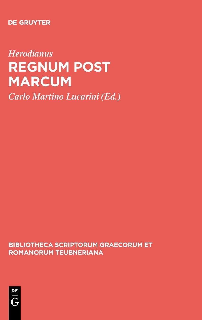 Herodianus: Ab exessu divi Marci libri VIII (Bibliotheca scriptorum Graecorum et Romanorum Teubneriana)