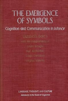 Hardcover The Emergence of Symbols: Cognition and Communication in Infancy (Language, Thought, and Culture) Book
