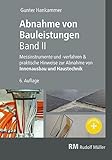 Abnahme von Bauleistungen, 6.A.Band II: Messinstrumente und -verfahren & praktische Hinweise zur Abnahme von Innenausbau und Haustechnik