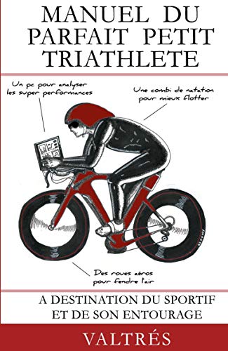 Télécharger Manuel du parfait petit triathlete: A destination du sportif et de son entourage Livre PDF Gratuit