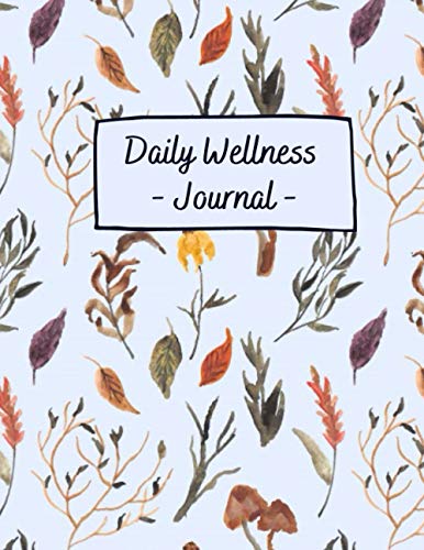 Wellness Planner 2021-2022: A Daily Mood, Fitness, & Health Tracker: Personal Health Diary and Symptoms Log, wellness journal for women 2021, wellness ... daily wellness journal for women 2021