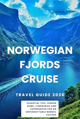 Norwegian Fjords Cruise Travel Guide 2026: Essential Tips, Hidden Gems, Itineraries and Experiences for an Unforgettable Nordic Voyage