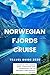 Norwegian Fjords Cruise Travel Guide 2026: Essential Tips, Hidden Gems, Itineraries and Experiences for an Unforgettable Nordic Voyage