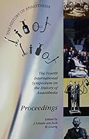 Proceedings of the Fourth International Symposium on the History of Anaesthesia 3925402004 Book Cover