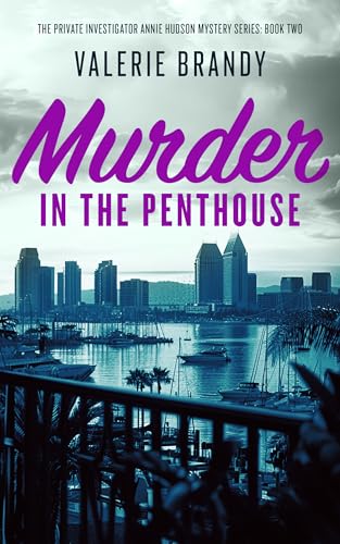 Murder in the Penthouse: The Private Investigator Annie Hudson Mystery Series: Book Two