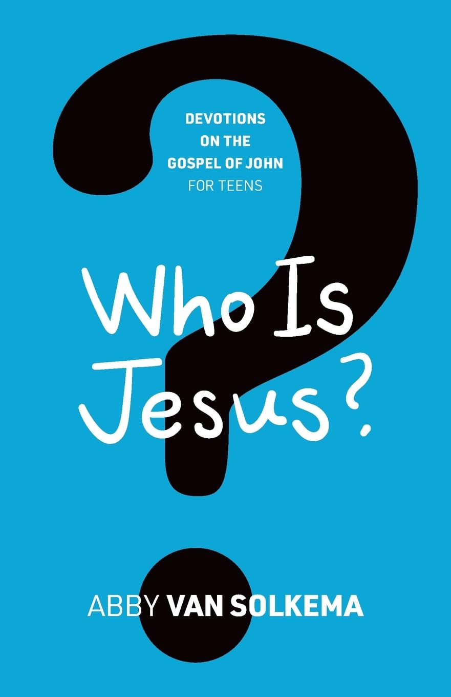 Who is Jesus?: 1 (Devotions on the Gospel of John for Teens)