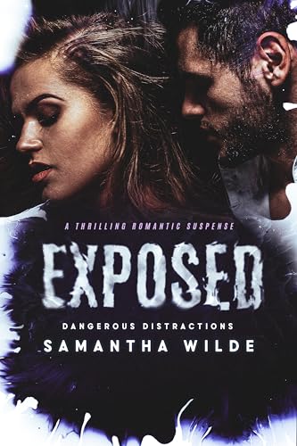 Exposed: (Dangerous Distractions #3) A Thrilling Romantic Suspense