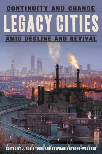 Legacy Cities: Continuity and Change amid Decline and Revival