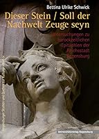 Dieser Stein / Soll Der Nachwelt Zeuge Seyn: Untersuchungen Zu Barockzeitlichen Epitaphien Der Reichsstadt Regensburg 3868450777 Book Cover