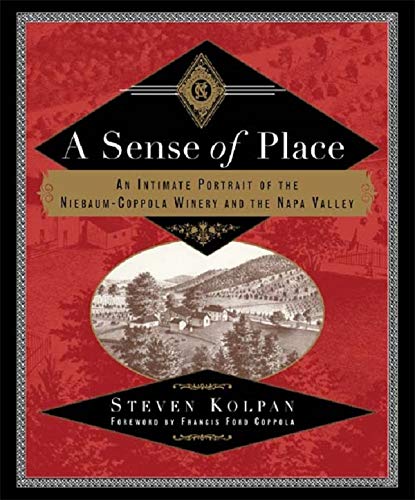 A Sense of Place: An Intimate Portrait of the Niebaum-Coppola Winery and the Napa Valley      1st Edition, Kindle Edition