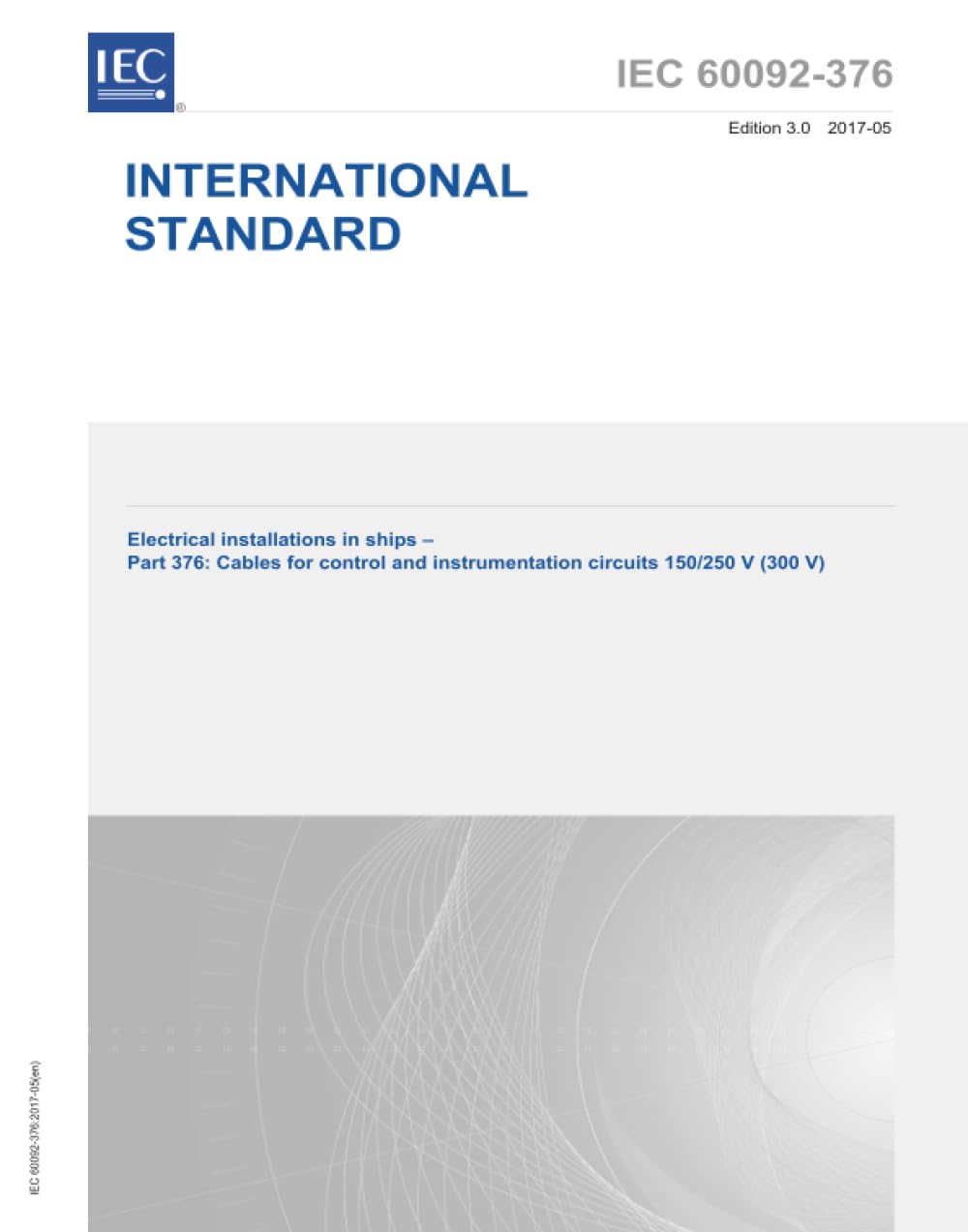IEC 60092-376 Ed. 3.0 it:2017, Terza Edizione: Impianti elettrici nelle navi - Parte 376: Cavi per circuiti di controllo e strumentazione 150/250 V (300 V)
