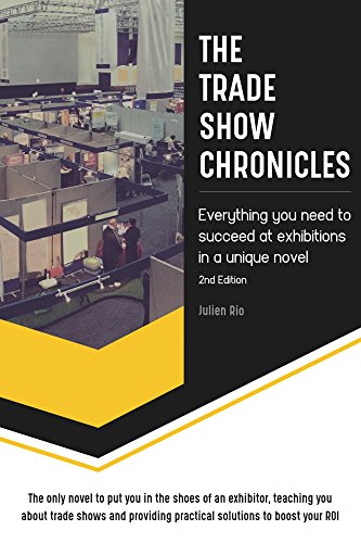 The Trade Show Chronicles: Everything you need to succeed at exhibitions in a unique novel