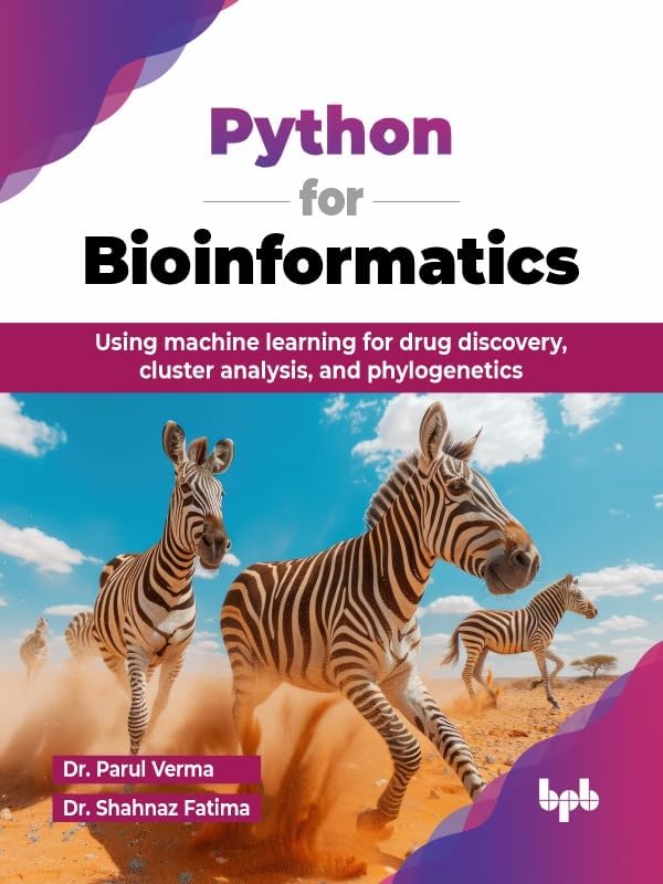 Python for Bioinformatics: Using machine learning for drug discovery, cluster analysis, and phylogenetics (English Edition)