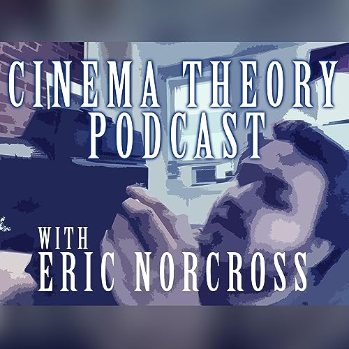 Cinema Theory with Eric Norcross cover art