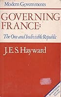 Governing France: The One and Indivisible Republic 0297782436 Book Cover