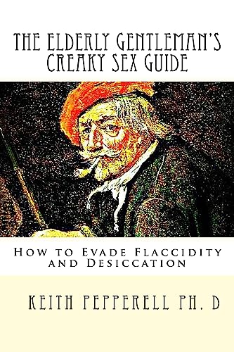 The Elderly Gentleman'S Creaky Sex Guide: How To Evade Flaccidity And Desiccation