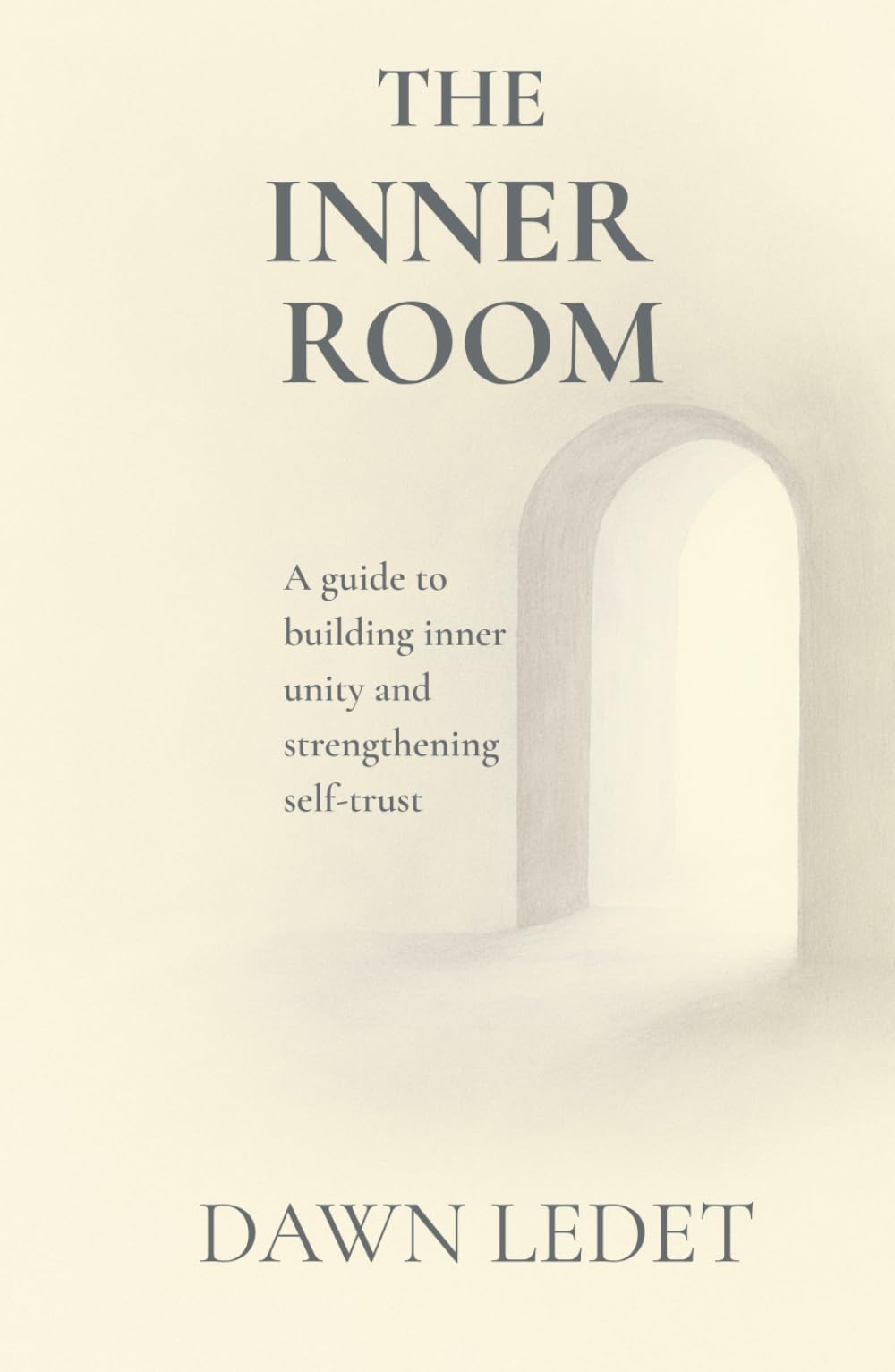 The Inner Room: A guide to building inner unity and strengthening self-trust
