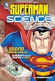 Seeing Through Walls: Superman and the Science of Sight (Superman Science)