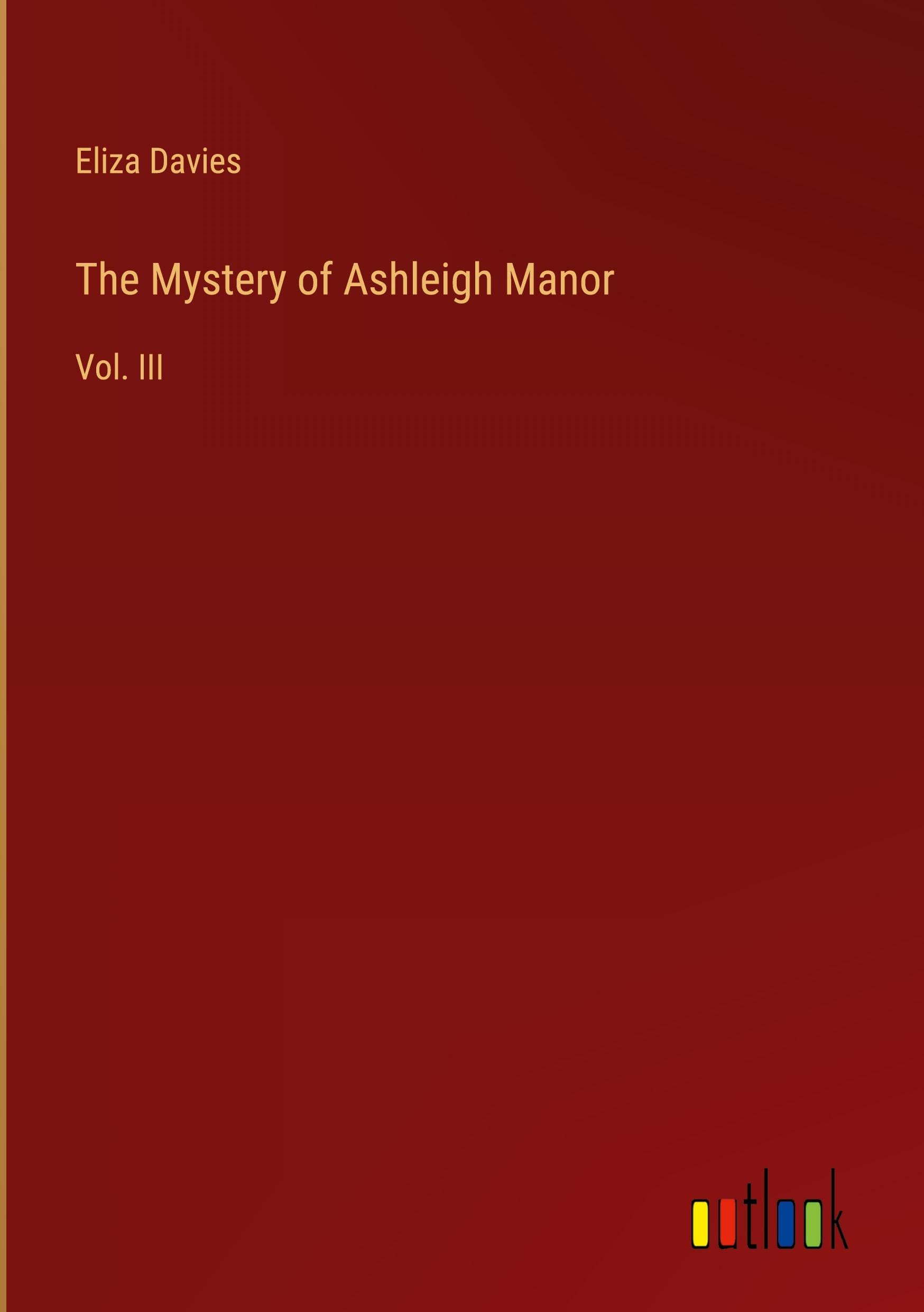 The Mystery of Ashleigh Manor: Vol. III