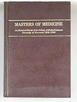 Masters of Medicine: An Historical Scetch of the College of Medical Sciences, University of Minnesota, 1888-1966 0875270581 Book Cover