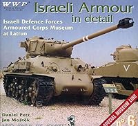 Israeli Armour in Detail - Israel Defence Forces Armoured Corps Museum at Latrun - Special Museum Line No. 6 - Photo Manual for Modelers - Part One 8090267718 Book Cover