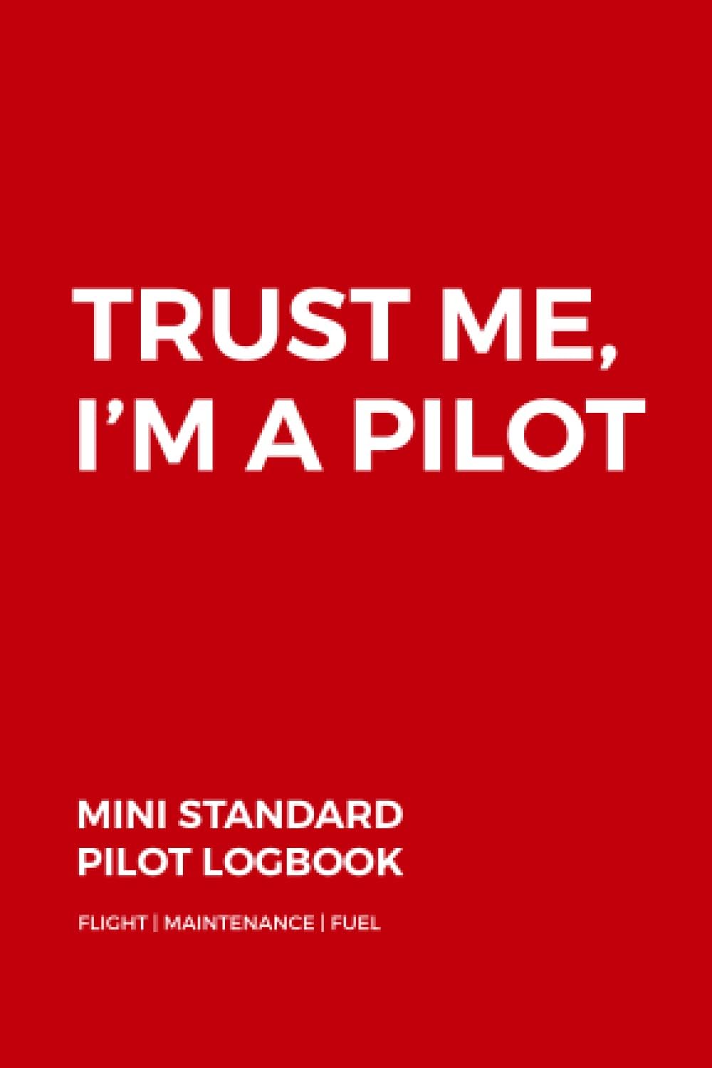 Mini Standard Pilot Log Book: Fuel Log, Maintenance Log, and Flight Logbook in One - Record 300+ Flights